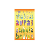 White Eagle Publishing Trust Chakras Auras Subtle Bodies (häftad, eng)
