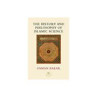 The Islamic Texts Society The History and Philosophy of Islamic Science (häftad, eng)