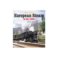 Unique Publishing Services Ltd European Steam in the 1960s (inbunden, eng)