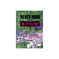 Bramble & Bean Publishing House Never Mind the Burdocks, a Year of Foraging in the British Isles (häftad, eng)