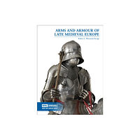 Trustees of the Royal Armouries Arms and Armour of Late Medieval Europe (häftad, eng)
