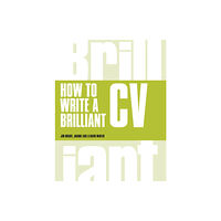 Pearson Education Limited How to Write a Brilliant CV (häftad, eng)