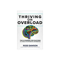 McGraw-Hill Education Thriving on Overload: The 5 Powers for Success in a World of Exponential Information (inbunden, eng)