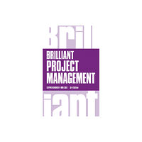 Pearson Education Limited Brilliant Project Management (häftad, eng)