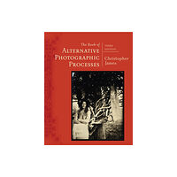Cengage Learning, Inc The Book of Alternative Photographic Processes (häftad, eng)