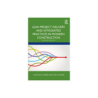 Taylor & francis ltd Lean Project Delivery and Integrated Practices in Modern Construction (inbunden, eng)