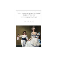 Bloomsbury Publishing PLC A Cultural History of Dress and Fashion in the Age of Enlightenment (häftad, eng)