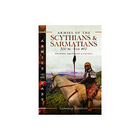 Pen & Sword Books Ltd Armies of the Scythians and Sarmatians 700 BC to AD 450 (inbunden, eng)