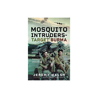 Pen & Sword Books Ltd Mosquito Intruders - Target Burma (inbunden, eng)