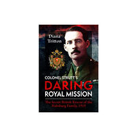 Pen & Sword Books Ltd Colonel Strutt's Daring Royal Mission (inbunden, eng)