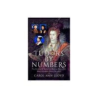 Pen & Sword Books Ltd The Tudors by Numbers (inbunden, eng)