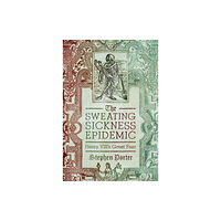 Pen & Sword Books Ltd The Sweating Sickness Epidemic (inbunden, eng)