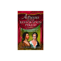 Pen & Sword Books Ltd Actresses of the Restoration Period (inbunden, eng)