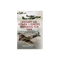 Pen & Sword Books Ltd Military Air Power in Europe Preparing for War (inbunden, eng)