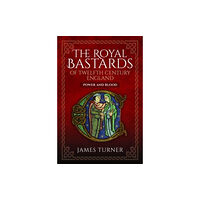 Pen & Sword Books Ltd The Royal Bastards of Twelfth Century England (inbunden, eng)