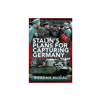 Pen & Sword Books Ltd Stalin's Plans for Capturing Germany (inbunden, eng)