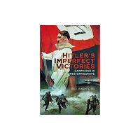 Pen & Sword Books Ltd Hitler's Imperfect Victories (inbunden, eng)