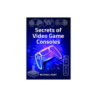 Pen & Sword Books Ltd Secrets of Video Game Consoles (inbunden, eng)