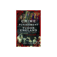 Pen & Sword Books Ltd Crime and Punishment in Tudor England (inbunden, eng)