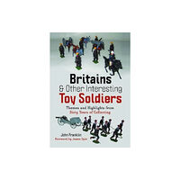 Pen & Sword Books Ltd Britains and Other Interesting Toy Soldiers (inbunden, eng)