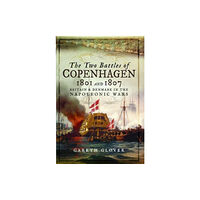 Pen & Sword Books Ltd The Two Battles of Copenhagen 1801 and 1807 (häftad, eng)