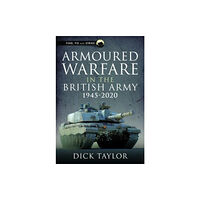 Pen & Sword Books Ltd Armoured Warfare in the British Army 1945-2020 (inbunden, eng)