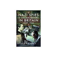 Pen & Sword Books Ltd Nazi Spies and Collaborators in Britain, 1939-1945 (inbunden, eng)