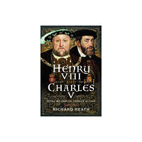 Pen & Sword Books Ltd Henry VIII and Charles V (inbunden, eng)