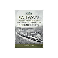 Pen & Sword Books Ltd Railways in South Wales and the Central Wales Line in the late 20th Century (inbunden, eng)