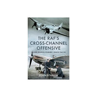 Pen & Sword Books Ltd The RAF's Cross-Channel Offensive (inbunden, eng)