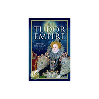 Pen & Sword Books Ltd The Tudor Empire (inbunden, eng)