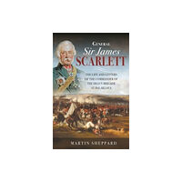 Pen & Sword Books Ltd General Sir James Scarlett (inbunden, eng)