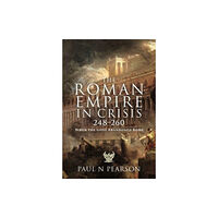 Pen & Sword Books Ltd The Roman Empire in Crisis, 248 260 (inbunden, eng)