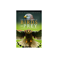 Pen & Sword Books Ltd The Secret Life of Birds of Prey (inbunden, eng)