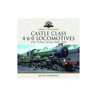 Pen & Sword Books Ltd Great Western Castle Class 4-6-0 Locomotives - The Final Years 1960- 1965 (inbunden, eng)