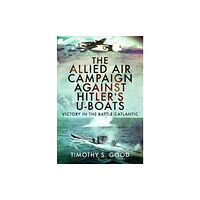 Pen & Sword Books Ltd The Allied Air Campaign Against Hitler's U-boats (inbunden, eng)