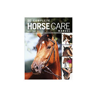 Dorling Kindersley Ltd Complete Horse Care Manual (inbunden, eng)
