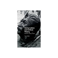 Edinburgh university press Georg Lukacs and Critical Theory (inbunden, eng)