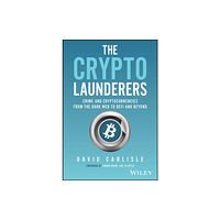 John Wiley & Sons Inc The Crypto Launderers – Crime and Cryptocurrencies  from the Dark Web to DeFi and Beyond (inbunden, eng)