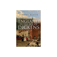 Amberley Publishing England in the Age of Dickens (inbunden, eng)