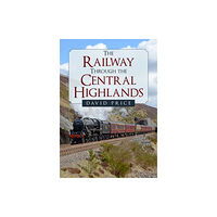 Amberley Publishing The Railway Through the Central Highlands (häftad, eng)