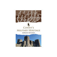 Amberley Publishing Conwy's Military Heritage (häftad, eng)