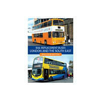 Amberley Publishing Rail Replacement Buses: London and the South East (häftad, eng)