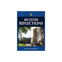 Amberley Publishing Bicester Reflections (häftad, eng)