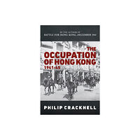 Amberley Publishing The Occupation of Hong Kong 1941-45 (inbunden, eng)