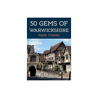 Amberley Publishing 50 Gems of Warwickshire (häftad, eng)