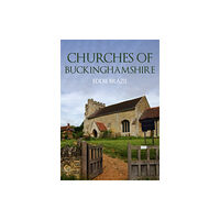 Amberley Publishing Churches of Buckinghamshire (häftad, eng)