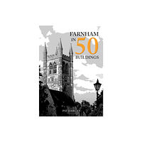 Amberley Publishing Farnham in 50 Buildings (häftad, eng)