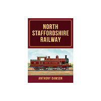 Amberley Publishing North Staffordshire Railway (häftad, eng)