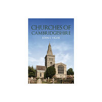 Amberley Publishing Churches of Cambridgeshire (häftad, eng)